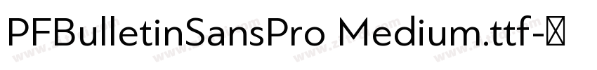 PFBulletinSansPro Medium.ttf字体转换